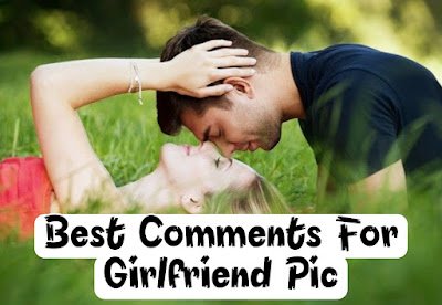 462+ Best Comments For Girls Pic to Impress Her
